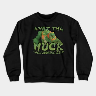 What the MUCK you looking at? Crewneck Sweatshirt